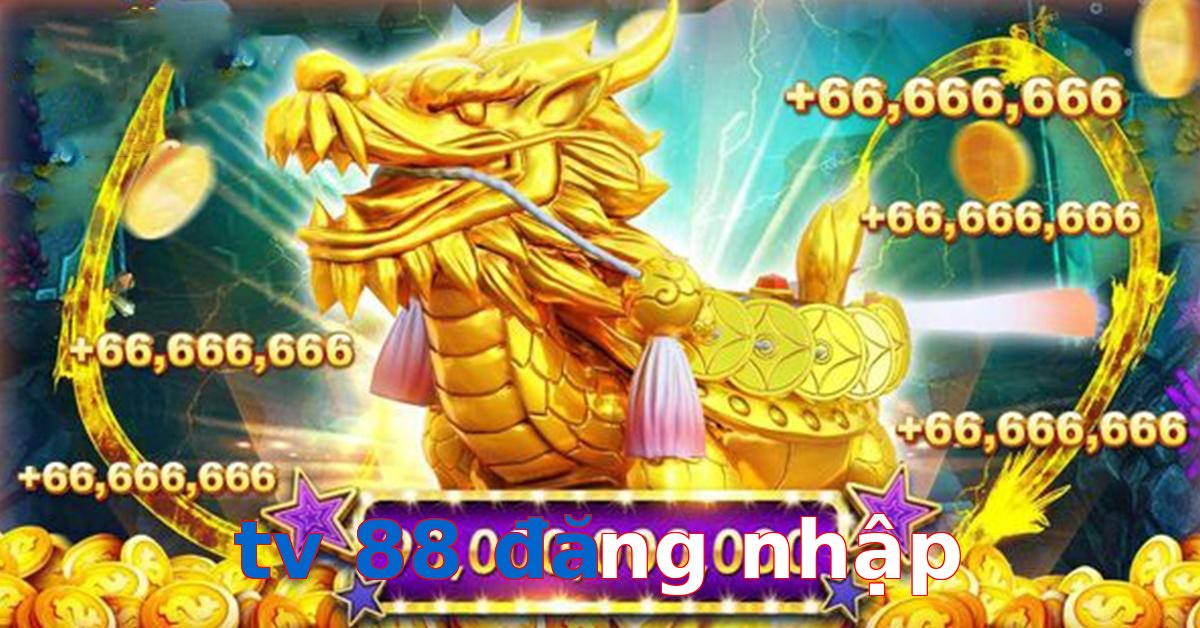tv 88 đăng nhập
